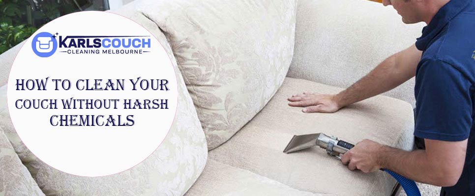 How To Clean Your Couch Without Harsh Chemicals